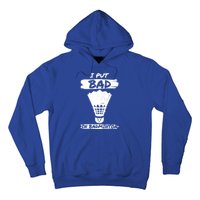 I Put The Bad In Badminton Shuttlecock Badminton Player Gift Hoodie