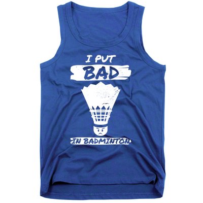 I Put The Bad In Badminton Shuttlecock Badminton Player Gift Tank Top