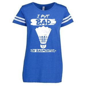 I Put The Bad In Badminton Shuttlecock Badminton Player Gift Enza Ladies Jersey Football T-Shirt