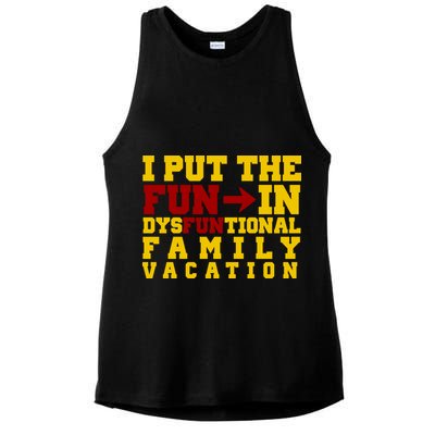 I Put The Fun In Dysfunctional Family Vacation Ladies PosiCharge Tri-Blend Wicking Tank