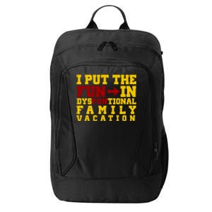 I Put The Fun In Dysfunctional Family Vacation City Backpack