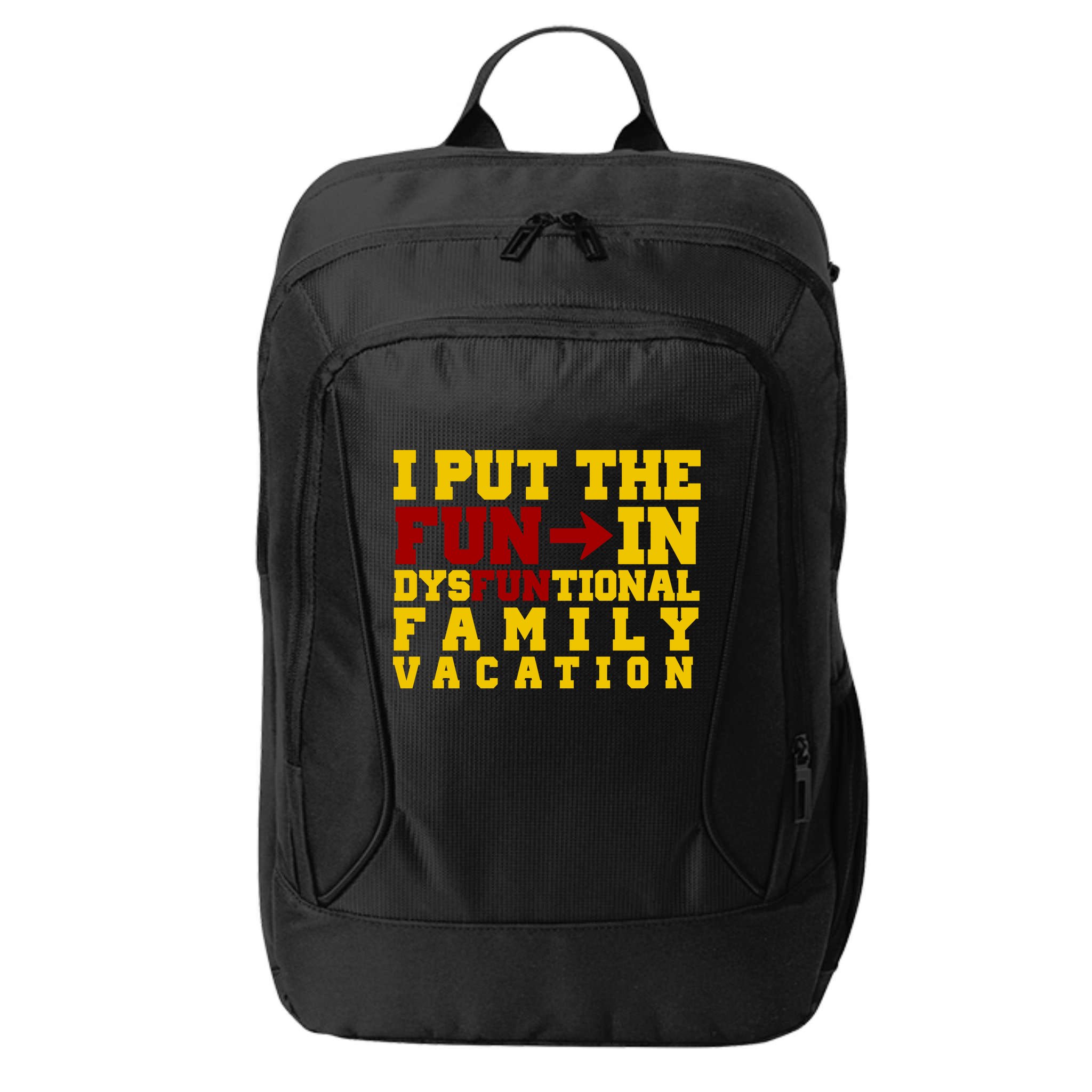 I Put The Fun In Dysfunctional Family Vacation City Backpack