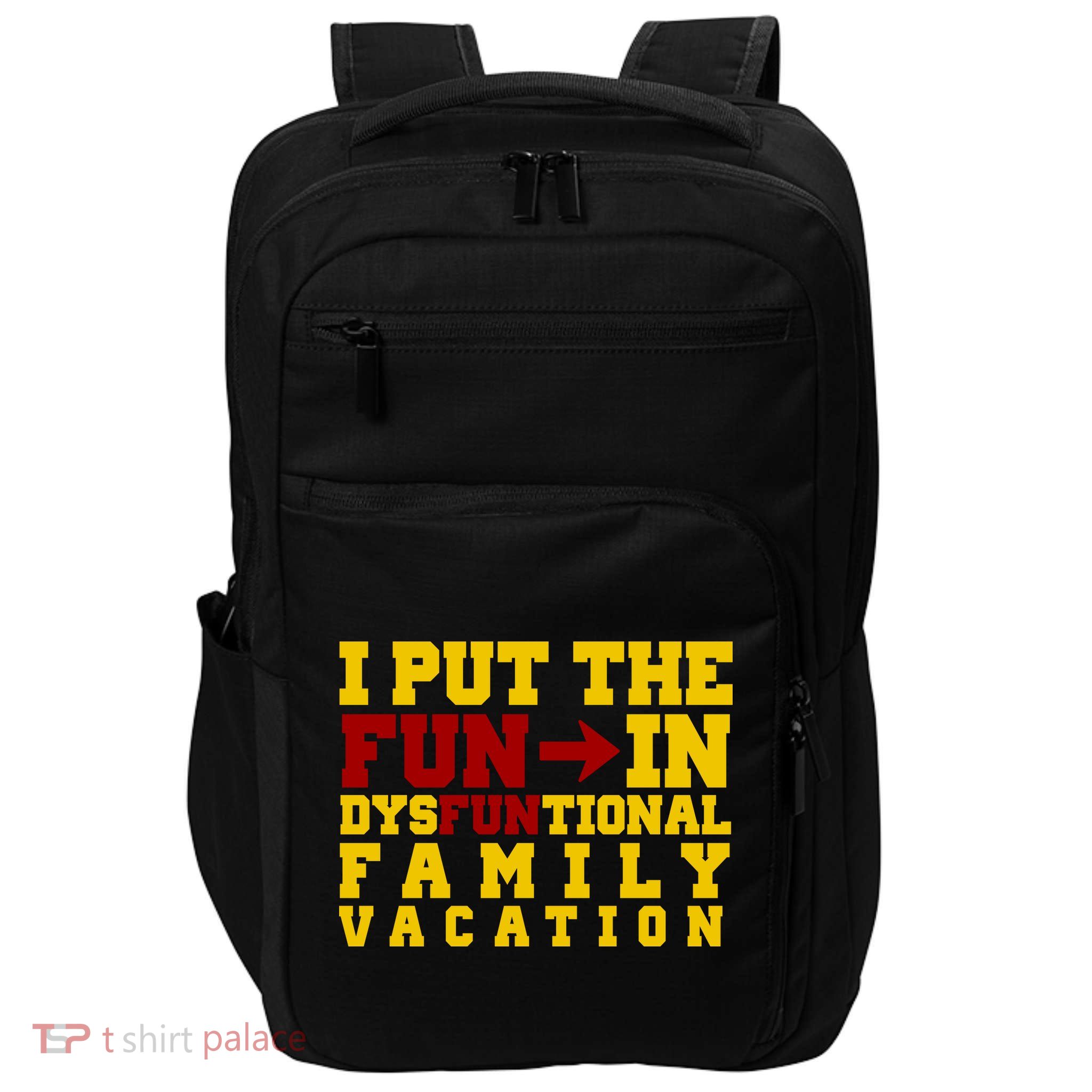 I Put The Fun In Dysfunctional Family Vacation Impact Tech Backpack