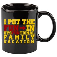 I Put The Fun In Dysfunctional Family Vacation 11oz C Handle Ceramic Mug