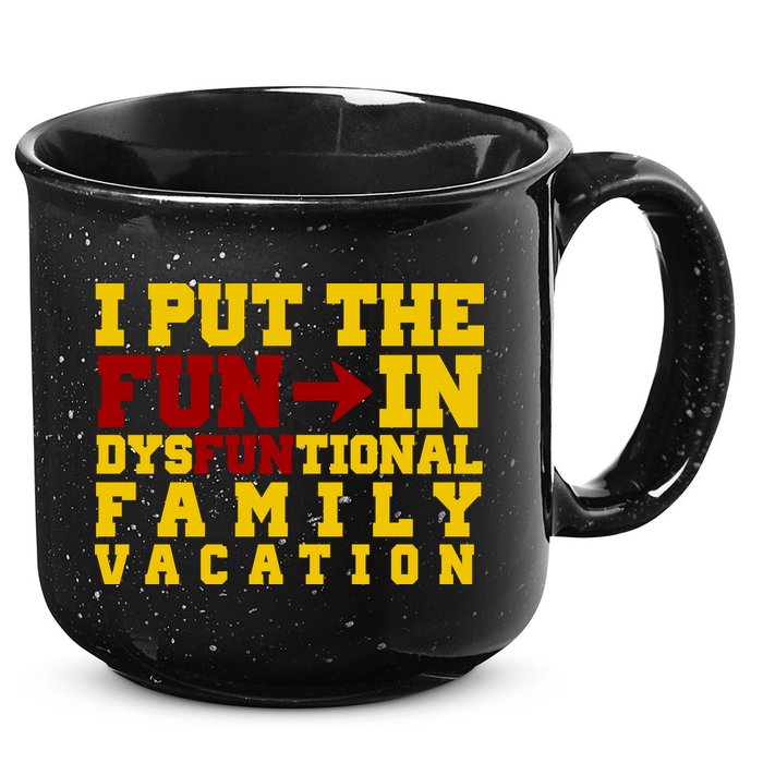 I Put The Fun In Dysfunctional Family Vacation 15oz Campfire Ceramic Mug