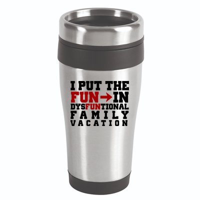 I Put The Fun In Dysfunctional Family Vacation 16oz Travel Tumbler