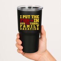 I Put The Fun In Dysfunctional Family Vacation Tumbler