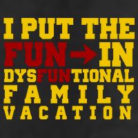 I Put The Fun In Dysfunctional Family Vacation Tumbler