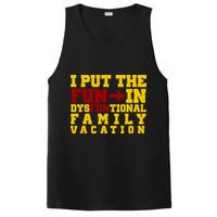 I Put The Fun In Dysfunctional Family Vacation PosiCharge Competitor Tank
