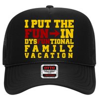I Put The Fun In Dysfunctional Family Vacation Trucker Hat