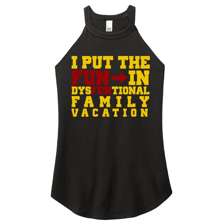 I Put The Fun In Dysfunctional Family Vacation Women's Perfect Tri Rocker Tank