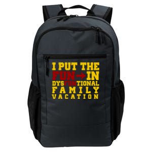 I Put The Fun In Dysfunctional Family Vacation Daily Commute Backpack