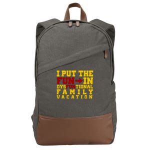 I Put The Fun In Dysfunctional Family Vacation Cotton Canvas Backpack