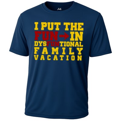 I Put The Fun In Dysfunctional Family Vacation Performance Shirt