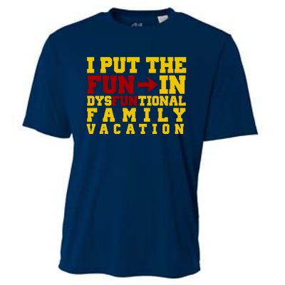 I Put The Fun In Dysfunctional Family Vacation Cooling Performance Crew T-Shirt