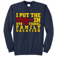 I Put The Fun In Dysfunctional Family Vacation Sweatshirt