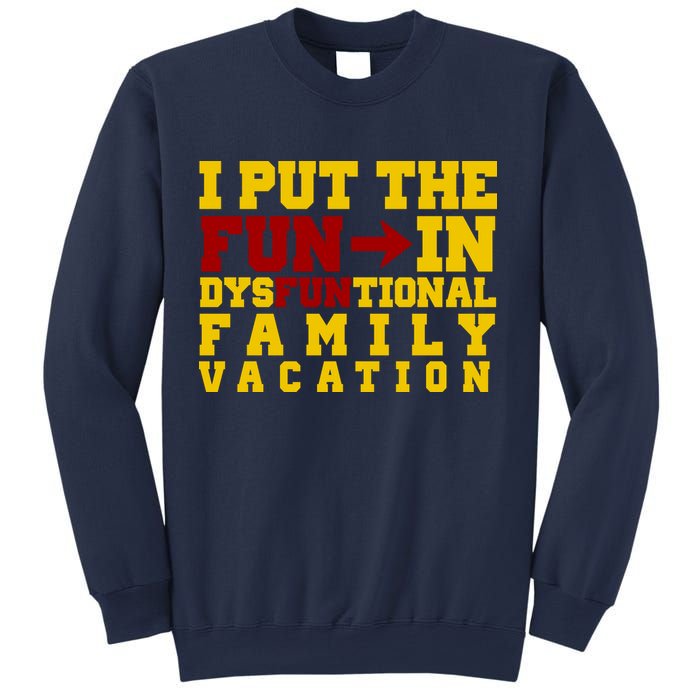 I Put The Fun In Dysfunctional Family Vacation Sweatshirt