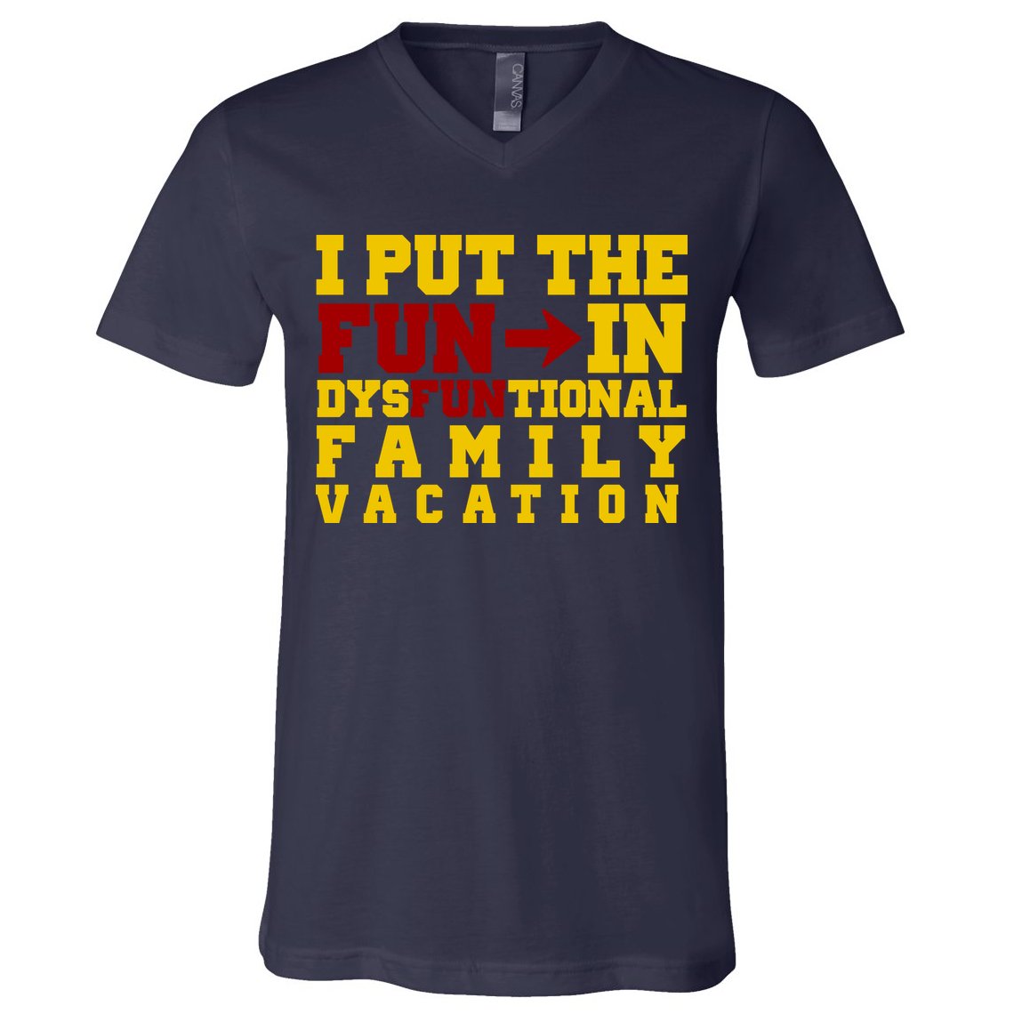 I Put The Fun In Dysfunctional Family Vacation V-Neck T-Shirt