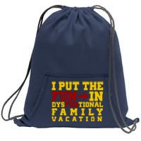 I Put The Fun In Dysfunctional Family Vacation Sweatshirt Cinch Pack Bag