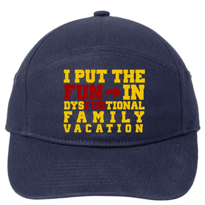 I Put The Fun In Dysfunctional Family Vacation 7-Panel Snapback Hat