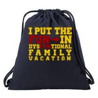 I Put The Fun In Dysfunctional Family Vacation Drawstring Bag