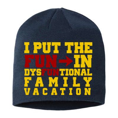 I Put The Fun In Dysfunctional Family Vacation Sustainable Beanie