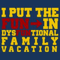 I Put The Fun In Dysfunctional Family Vacation 16 in Basic Backpack