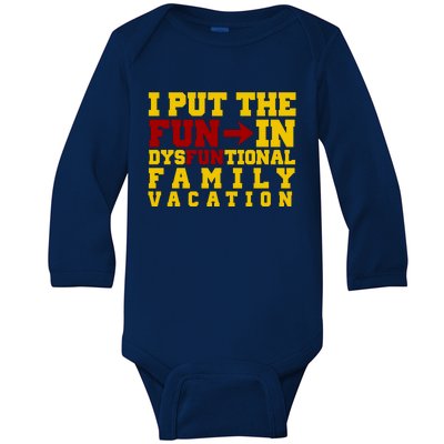 I Put The Fun In Dysfunctional Family Vacation Baby Long Sleeve Bodysuit