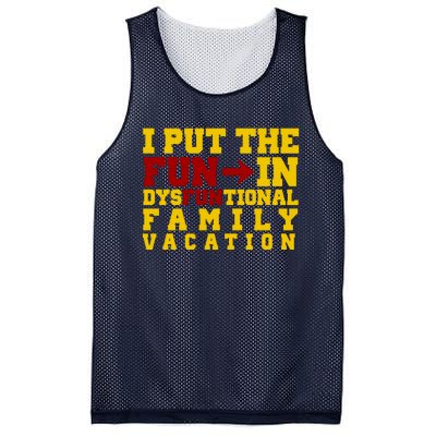 I Put The Fun In Dysfunctional Family Vacation Mesh Reversible Basketball Jersey Tank