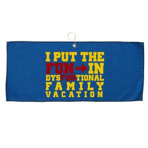 I Put The Fun In Dysfunctional Family Vacation Large Microfiber Waffle Golf Towel