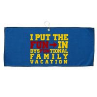 I Put The Fun In Dysfunctional Family Vacation Large Microfiber Waffle Golf Towel