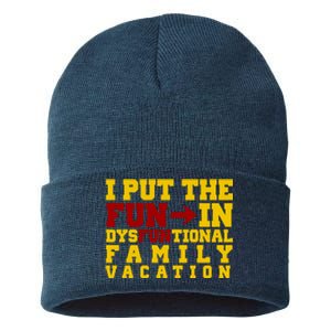 I Put The Fun In Dysfunctional Family Vacation Sustainable Knit Beanie