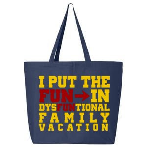 I Put The Fun In Dysfunctional Family Vacation 25L Jumbo Tote