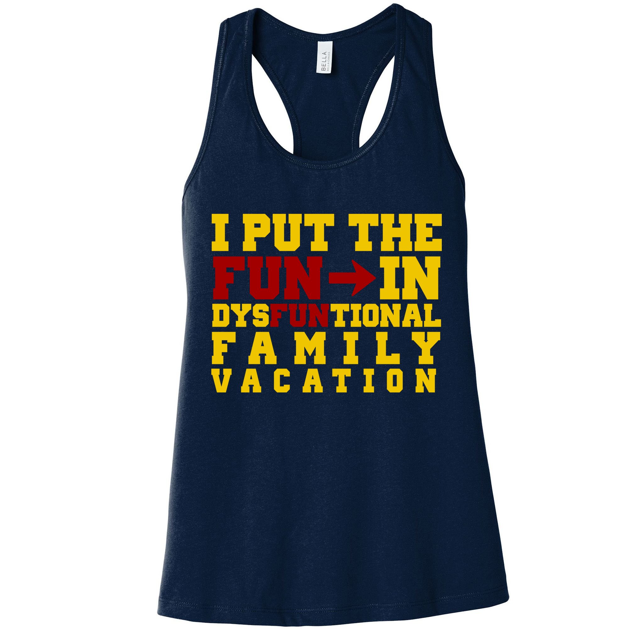 I Put The Fun In Dysfunctional Family Vacation Womens Tank Top
