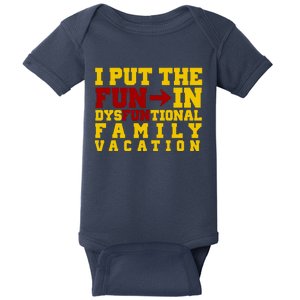 I Put The Fun In Dysfunctional Family Vacation Baby Bodysuit