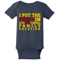 I Put The Fun In Dysfunctional Family Vacation Baby Bodysuit