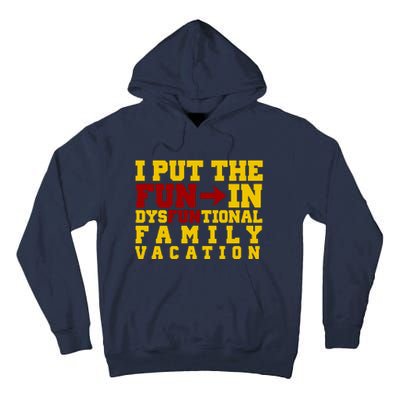 I Put The Fun In Dysfunctional Family Vacation Tall Hoodie