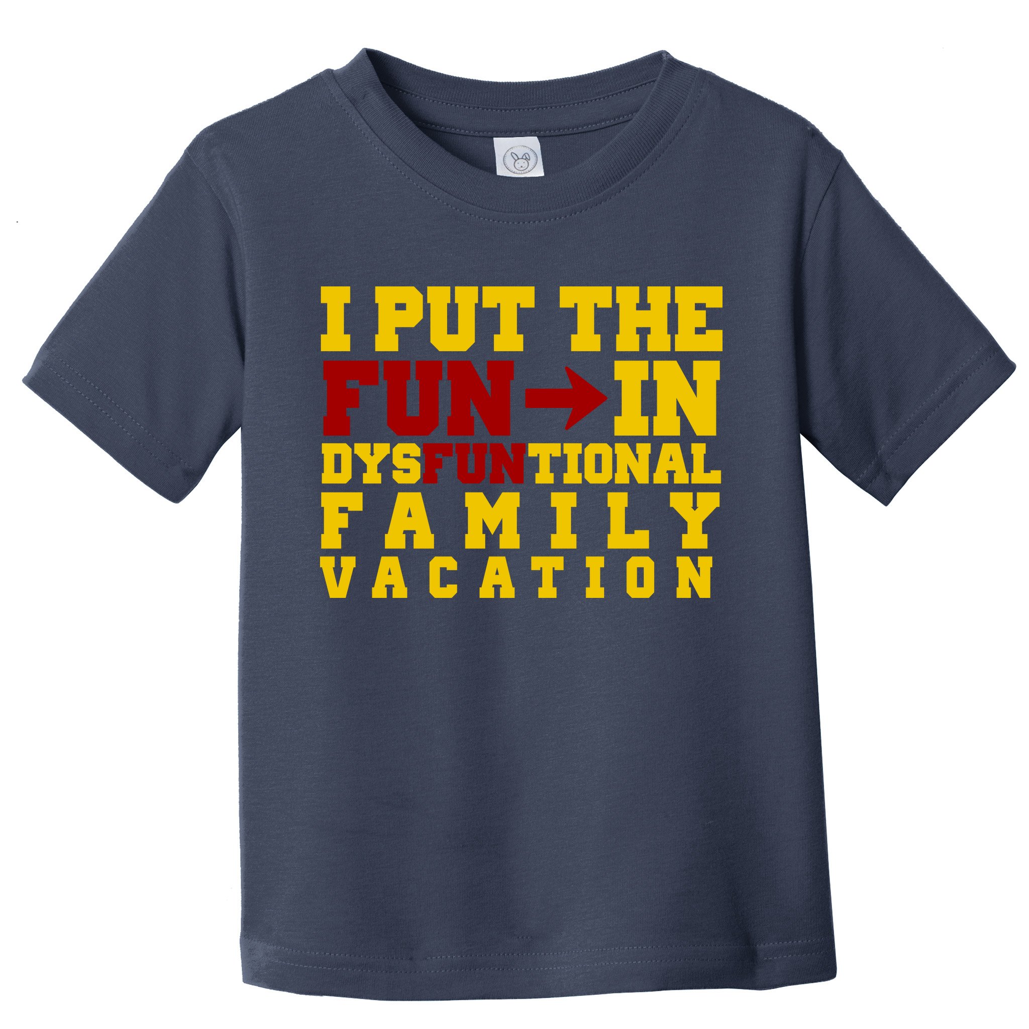 I Put The Fun In Dysfunctional Family Vacation Toddler T-Shirt