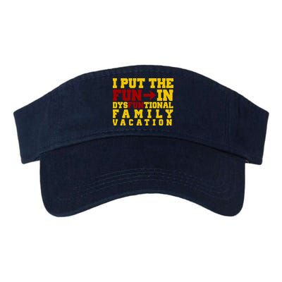 I Put The Fun In Dysfunctional Family Vacation Visor