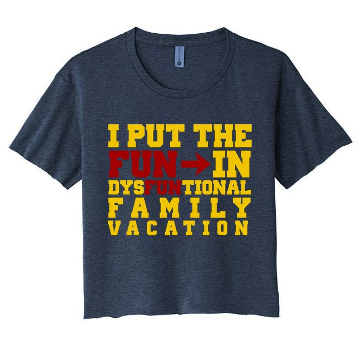 I Put The Fun In Dysfunctional Family Vacation Crop Top