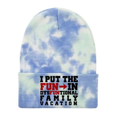 I Put The Fun In Dysfunctional Family Vacation Tie Dye 12in Knit Beanie