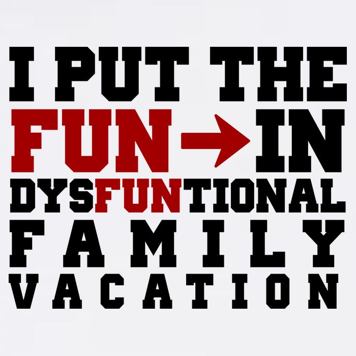 I Put The Fun In Dysfunctional Family Vacation Garment-Dyed Sweatshirt