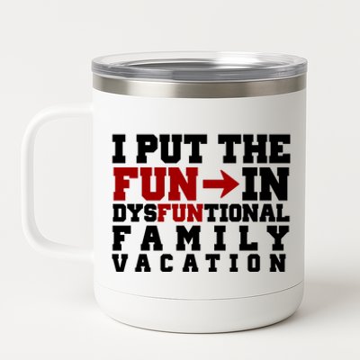 I Put The Fun In Dysfunctional Family Vacation 12 oz Stainless Steel Tumbler Cup