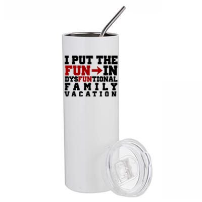 I Put The Fun In Dysfunctional Family Vacation Stainless Steel Tumbler