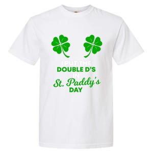 I Put The Double Ds In St Paddys Day Naughty Irish Cool Gift Garment-Dyed Heavyweight T-Shirt