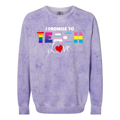 I Promise To Teach Love Lgbt Proud Ally Teacher Gift Colorblast Crewneck Sweatshirt