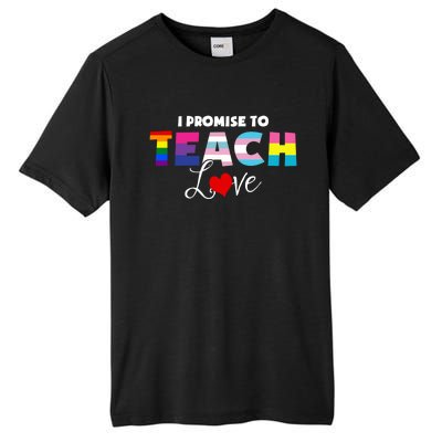 I Promise To Teach Love Lgbt Proud Ally Teacher Gift Tall Fusion ChromaSoft Performance T-Shirt