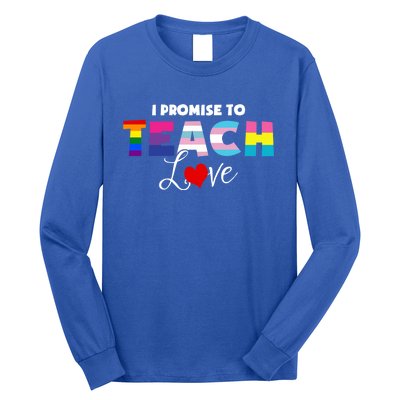 I Promise To Teach Love Lgbt Proud Ally Teacher Gift Long Sleeve Shirt