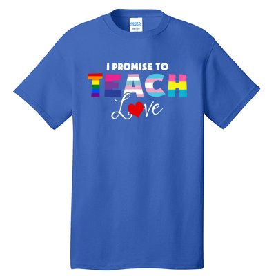 I Promise To Teach Love Lgbt Proud Ally Teacher Gift Tall T-Shirt