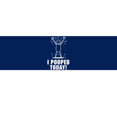 I Pooped Today Bumper Sticker